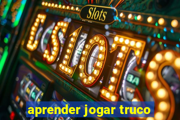 aprender jogar truco